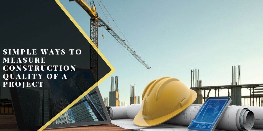 Simple ways to measure construction quality of a project